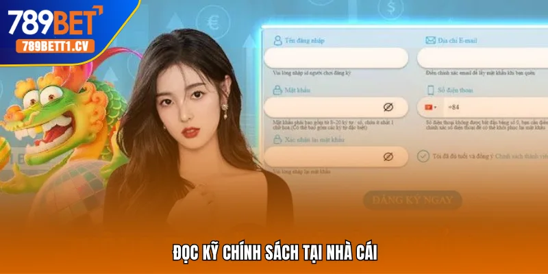 Đọc kỹ chính sách tại nhà cái