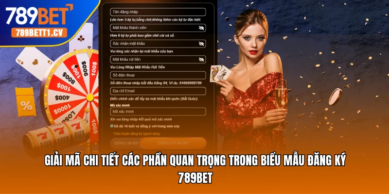 Giải mã chi tiết các phần quan trọng trong biểu mẫu đăng ký Trang cá cược 789BET