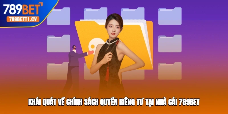 Khái quát về chính sách quyền riêng tư tại nhà cái Trang cá cược 789BET