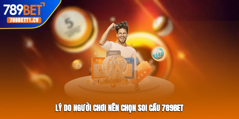 Lý do người chơi nên chọn soi cầu 789BET