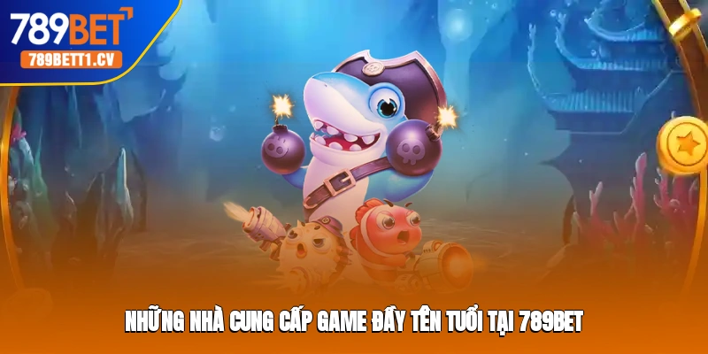Những nhà cung cấp game đầy tên tuổi tại 789BET