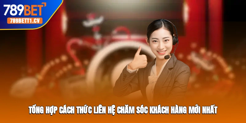 Tổng hợp cách thức liên hệ chăm sóc khách hàng mới nhất